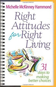Right Attitudes for Right Living: 31 Days to Making Better Choices