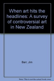 When art hits the headlines: A survey of controversial art in New Zealand