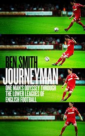 Journeyman: One Man's Odyssey Through the Lower Leagues of English Football