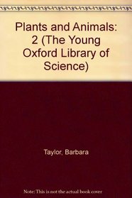 Plants and Animals (The Young Oxford Library of Science)