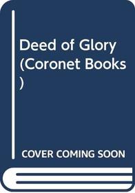 Deed of Glory (Coronet Books)