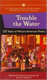 Trouble the Water: 250 Years of African-American Poetry