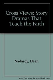 Cross Views: Story Dramas That Teach the Faith