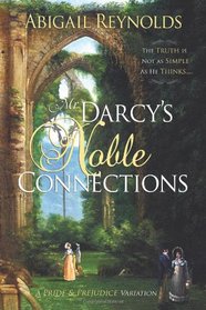 Mr. Darcy's Noble Connections: A Pride & Prejudice Variation