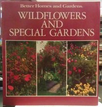 Wildflowers and Special Gardens (Better Homes and Gardens)