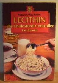 Lecithin: The Cholesterol Controller (Nature's Way)