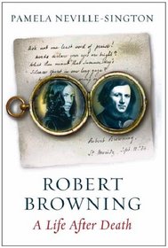 Robert Browning: A Life after Death