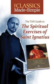 The Classics Made Simple: The Spiritual Exercises of St. Ignatius