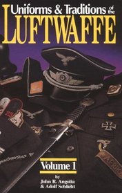 Uniforms and Traditions of the Luftwaffe, Volume 1