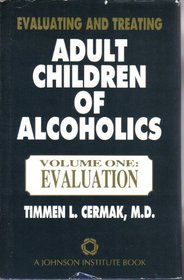 Evaluating and Treating Adult Children of Alcoholics: Vol. One: Evaluation (Professional Series)