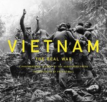 Vietnam: The Real War: A Photographic History by the Associated Press