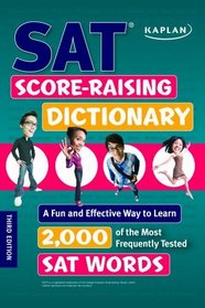 Kaplan SAT Score-Raising Dictionary: A Fun and Effective Way to Learn 2,000 of the Most Frequently Tested SAT Words