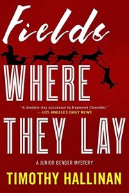 Fields Where They Lay (A Junior Bender Mystery)