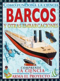 Barcos y otras embarcaciones (Spanish Edition) (Como Funciona La Ciencia/ How Science Works)