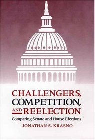 Challengers, Competition, and Reelection : Comparing Senate and House Elections
