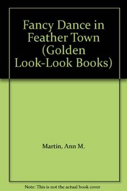 Fancy Dance in Feather Town (Golden Look-Look Books)