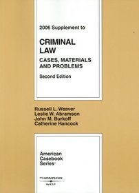 Criminal Law 2006 Supplement: Cases, Materials, And Problems (American Casebook Series)