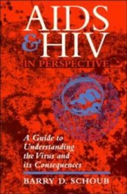 AIDS and HIV in Perspective : A Guide to Understanding the Virus and its Consequences