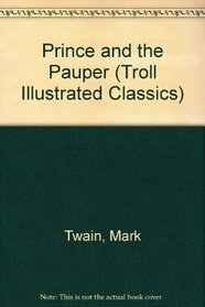 Prince and the Pauper (Troll Illustrated Classics)