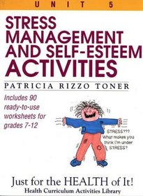 Stress-Management and Self-Esteem Activities (Just for the Health of It!, Unit 5)