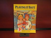Playing It Safe: Home, Summer, and Winter Street Smart Activities for Children