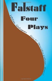 Falstaff: Four Plays: Henry IV 1 and 2, The Merry Wives of Windsor, Henry V