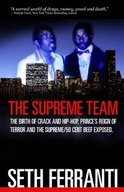 The Supreme Team: The Birth of Crack and Hip-Hop, Prince's Reign of Terror and The Supreme/50 Cent Beef Exposed (Street Legends)