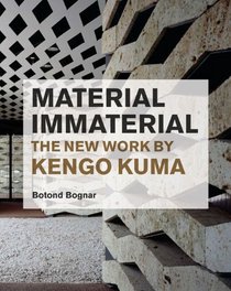 Material Immaterial: The New Work of Kengo Kuma