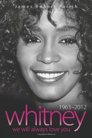 Whitney Houston: 1963-2012: We Will Always Love You