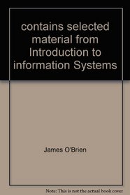 contains selected material from Introduction to information Systems