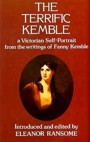The Terrific Kemble: A Victorian Self-Portrait from the Writings of Fanny Kemble