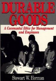 Durable Goods: A Covenantal Ethic for Management and Employees (Soundings)