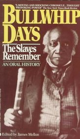 Bullwhip Days: The Slaves Remember