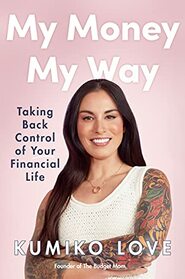 My Money My Way: Taking Back Control of Your Financial Life