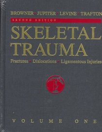 Skeletal Trauma: Fractures, Dislocations, Ligamentous Injuries (Two-Volume Set)