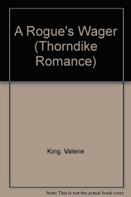 A Rogue's Wager (Thorndike Press Large Print Romance Series)
