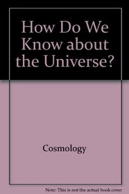 How Do We Know about the Universe? (How Do We Know)