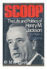 Scoop: The life and politics of Henry M. Jackson