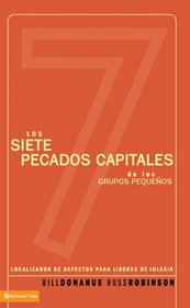 Siete pecados capitales de los grupos pequenos: Localizador de defectos para lideres de iglesia (Spanish Edition)