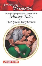 The Queen's Baby Scandal (One Night With Consequences) (Harlequin Presents, No 3770) (Larger Print)