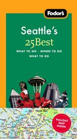 Fodor's Seattle's 25 Best, 4th Edition (25 Best)