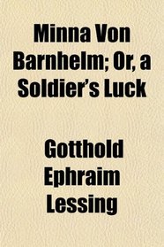 Minna Von Barnhelm; Or, a Soldier's Luck