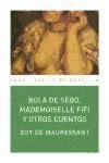 Bola de Cebo, Mademoiselle Fifi y otros cuentos/ Ball Of Fodder, Mademoiselle Fifi And Other Tales (Spanish Edition)