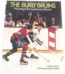 The Burly Bruins: Hockey's Tempestuous Team