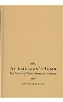 At Emerson's Tomb : The Politics of Classic American Literature