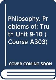 Truth;: Prepared for the (Problems of Philosophy) Course Team