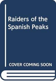 Raiders of the Spanish Peaks