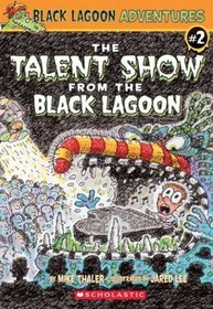 The Talent Show from the Black Lagoon (Black Lagoon Adventures, Bk 2)