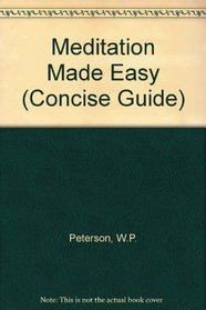 Meditation Made Easy (Concise Guide)