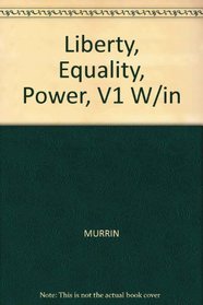 Liberty, Equality, Power : A History of the American People, Volume I: to 1877 (with InfoTrac and American Journey Online)
